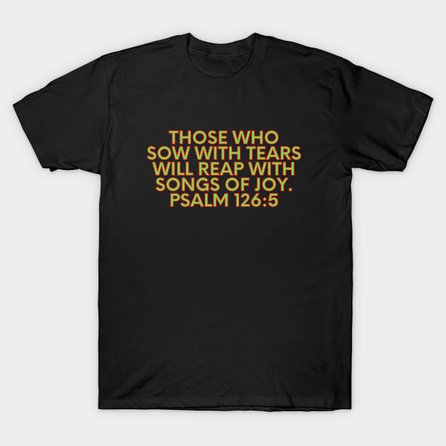 Bible Verse Psalm 126:5 T-Shirt by Prayingwarrior